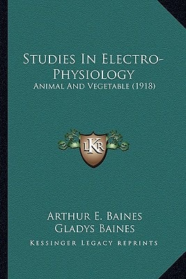 Studies In Electro-Physiology: Animal And Vegetable (1918)