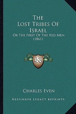 The Lost Tribes Of Israel: Or The First Of The Red Men (1861)