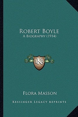 Robert Boyle: A Biography (1914)