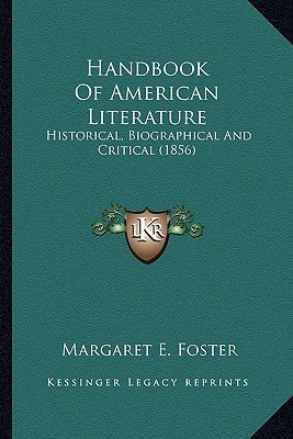 Handbook Of American Literature: Historical, Biographical And Critical (1856)