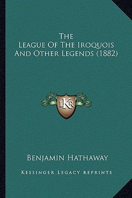 The League Of The Iroquois And Other Legends (1882)