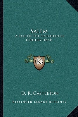 Salem: A Tale Of The Seventeenth Century (1874)