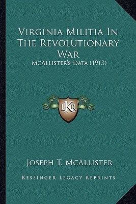 Virginia Militia In The Revolutionary War: McAllister's Data (1913)
