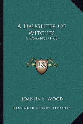 A Daughter Of Witches: A Romance (1900)
