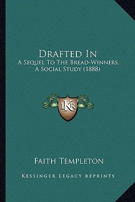 Drafted In: A Sequel To The Bread-Winners, A Social Study (1888)