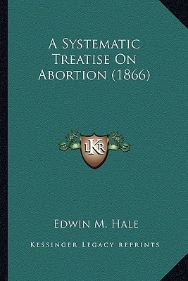 A Systematic Treatise On Abortion (1866)