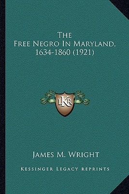 The Free Negro In Maryland, 1634-1860 (1921)