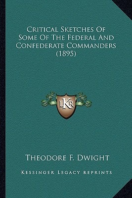 Critical Sketches Of Some Of The Federal And Confederate Commanders (1895)