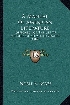 A Manual Of American Literature: Designed For The Use Of Schools Of Advanced Grades (1882)