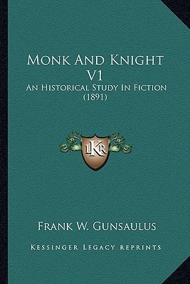 Monk And Knight V1: An Historical Study In Fiction (1891)
