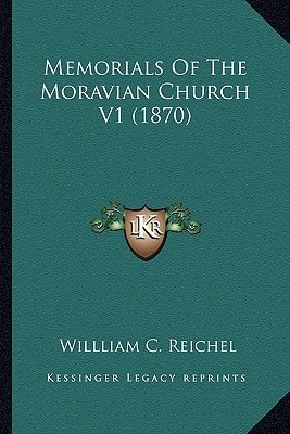 Memorials Of The Moravian Church V1 (1870)