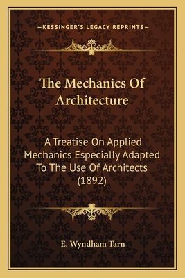 The Mechanics of Architecture: A Treatise on Applied Mechanics Especially Adapted to the Use of Architects (1892)