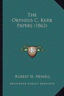 The Orpheus C. Kerr Papers (1862)