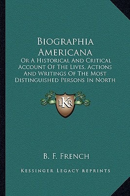Biographia Americana: Or A Historical And Critical Account Of The Lives, Actions And Writings Of The Most Distinguished Persons In North America (1825)