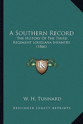 A Southern Record: The History Of The Third Regiment Louisiana Infantry (1866)