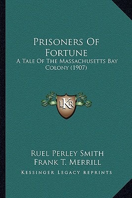 Prisoners Of Fortune: A Tale Of The Massachusetts Bay Colony (1907)