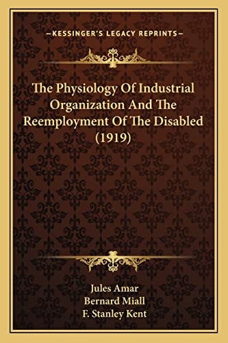 The Physiology Of Industrial Organization And The Reemployment Of The Disabled (1919)
