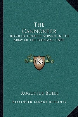 The Cannoneer: Recollections Of Service In The Army Of The Potomac (1890)