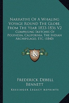 Narrative Of A Whaling Voyage Round The Globe, From The Year 1833-1836 V2: Comprising Sketches Of Polynesia, California, The Indian Archipelago, Etc. (1840)