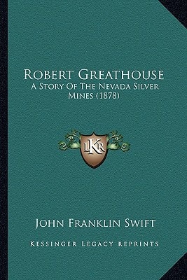 Robert Greathouse: A Story Of The Nevada Silver Mines (1878)