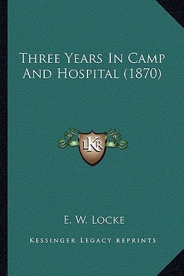 Three Years In Camp And Hospital (1870)