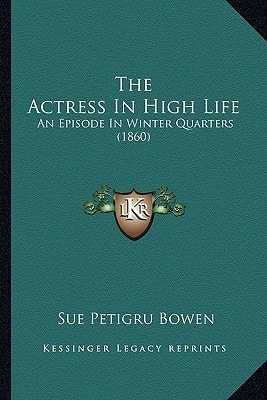 The Actress In High Life: An Episode In Winter Quarters (1860)