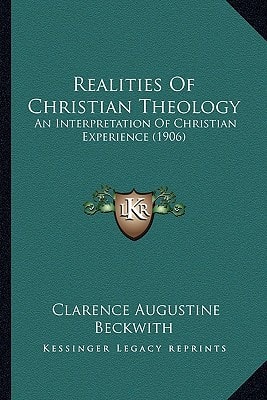 Realities Of Christian Theology: An Interpretation Of Christian Experience (1906)