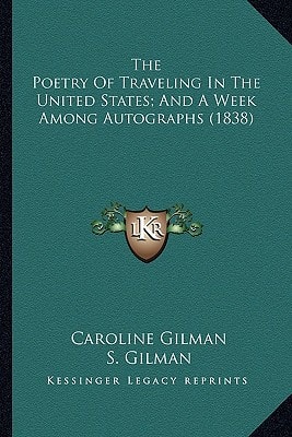 The Poetry Of Traveling In The United States; And A Week Among Autographs (1838)