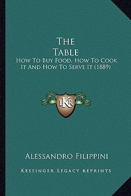 The Table: How To Buy Food, How To Cook It And How To Serve It (1889)