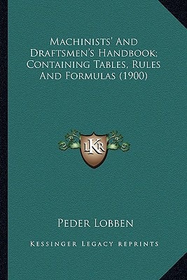 Machinists' And Draftsmen's Handbook; Containing Tables, Rules And Formulas (1900)