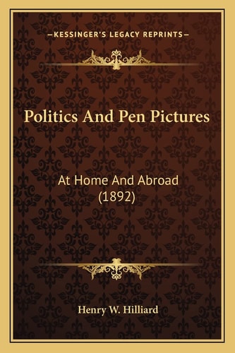 Politics And Pen Pictures: At Home And Abroad (1892)