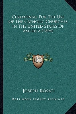 Ceremonial For The Use Of The Catholic Churches In The United States Of America (1894)