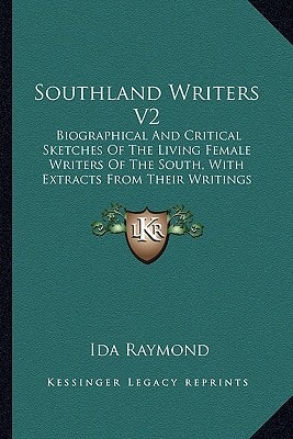 Southland Writers V2: Biographical And Critical Sketches Of The Living Female Writers Of The South, With Extracts From Their Writings (1870)