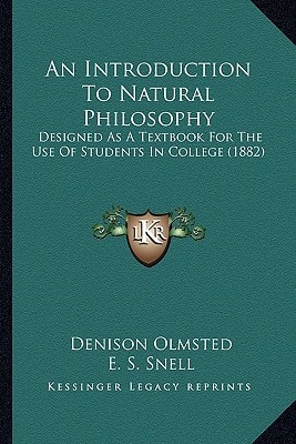 An Introduction To Natural Philosophy: Designed As A Textbook For The Use Of Students In College (1882)