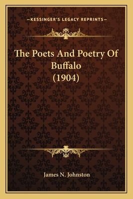 The Poets and Poetry of Buffalo (1904) the Poets and Poetry of Buffalo (1904)