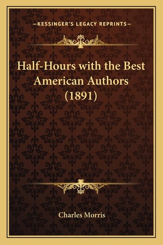 Half-Hours with the Best American Authors (1891)
