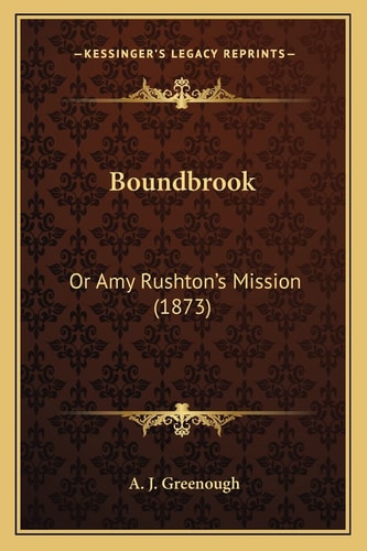Boundbrook: Or Amy Rushton's Mission (1873)