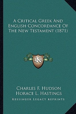 A Critical Greek And English Concordance Of The New Testament (1871)