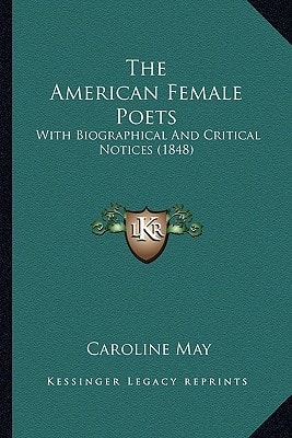 The American Female Poets: With Biographical And Critical Notices (1848)