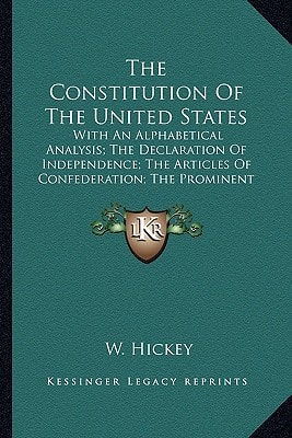 The Constitution Of The United States: With An Alphabetical Analysis; The Declaration Of Independence; The Articles Of Confederation; The Prominent Political Acts Of George Washington (1848)
