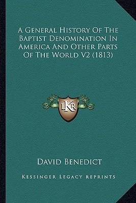 A General History Of The Baptist Denomination In America And Other Parts Of The World V2 (1813)