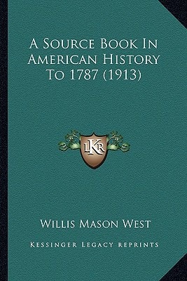 A Source Book In American History To 1787 (1913)