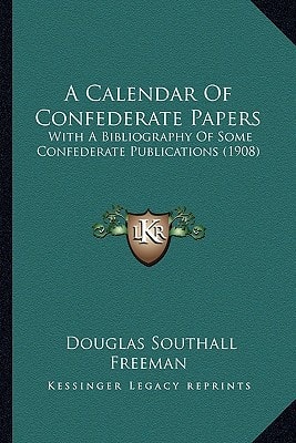 A Calendar Of Confederate Papers: With A Bibliography Of Some Confederate Publications (1908)