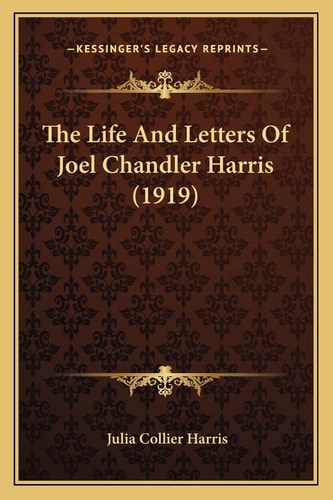 The Life And Letters Of Joel Chandler Harris (1919)