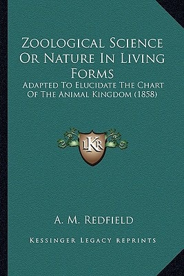Zoological Science Or Nature In Living Forms: Adapted To Elucidate The Chart Of The Animal Kingdom (1858)