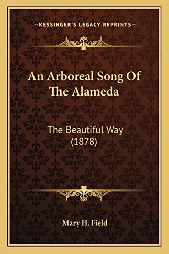 An Arboreal Song Of The Alameda: The Beautiful Way (1878)