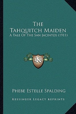 The Tahquitch Maiden: A Tale Of The San Jacintos (1911)