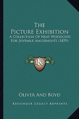 The Picture Exhibition: A Collection Of Neat Woodcuts For Juvenile Amusements (1839)