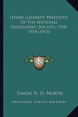 Henry Gannett, President Of The National Geographic Society, 1910-1914 (1915)