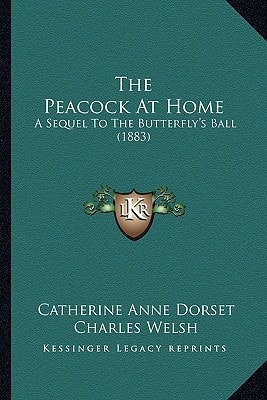 The Peacock At Home: A Sequel To The Butterfly's Ball (1883)